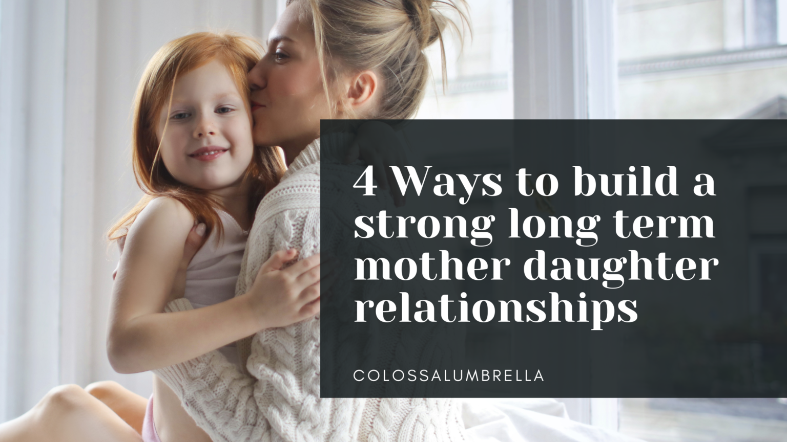 4 Ways To Build A Strong Long Term Mother Daughter Relationships 2578