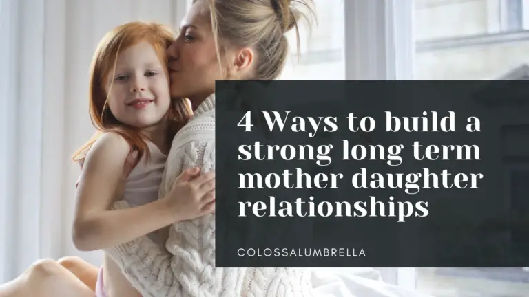 4 Ways To Build A Strong Long Term Mother Daughter Relationships