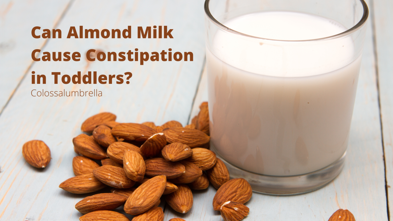 Can Almond Milk Cause Constipation in Toddlers? 6 Important FAQs