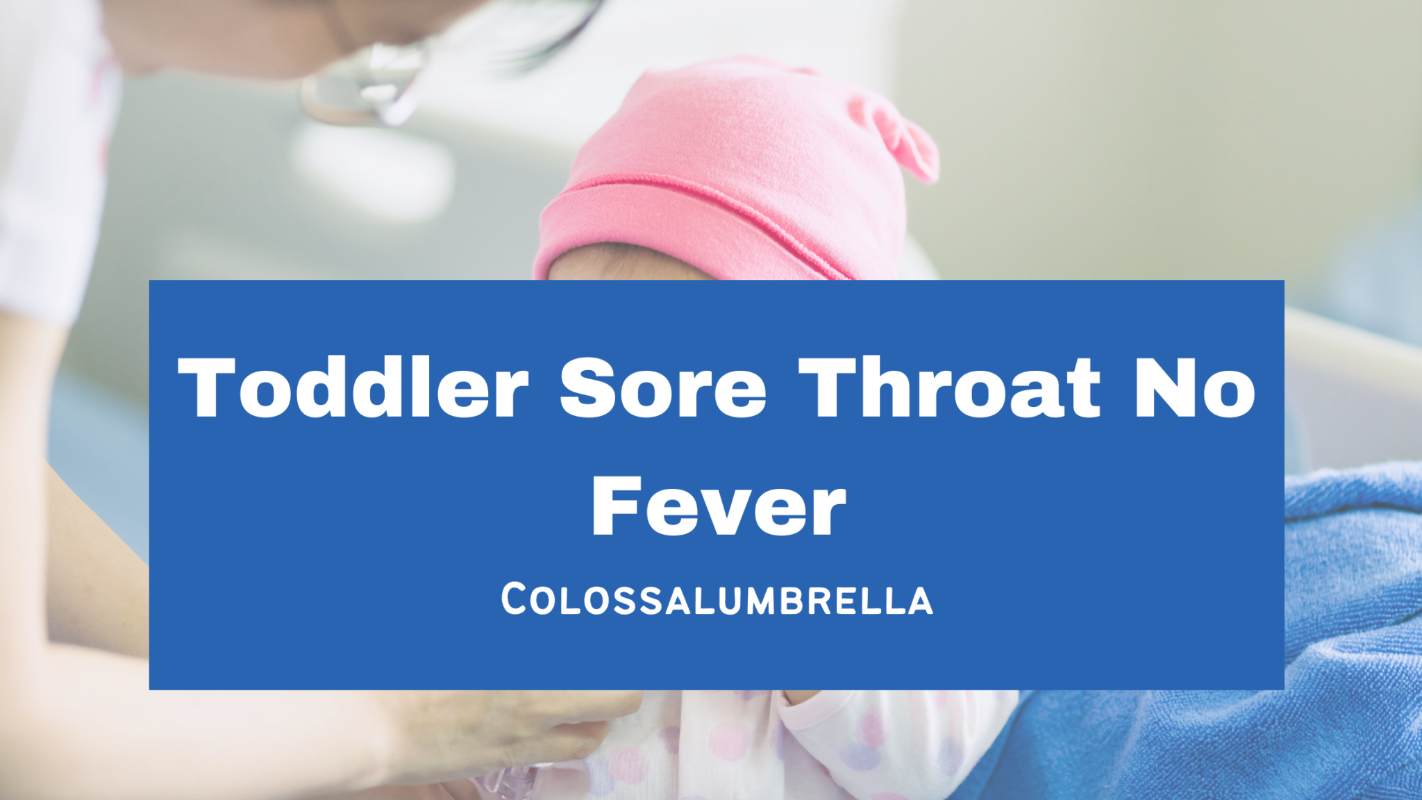 toddler-sore-throat-no-fever-7-easy-home-remedies