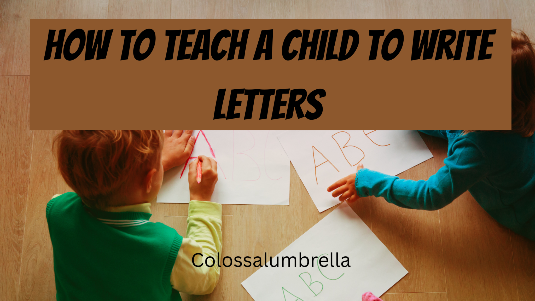 7 Fun Activities On how To Teach A Child To Write Letters 