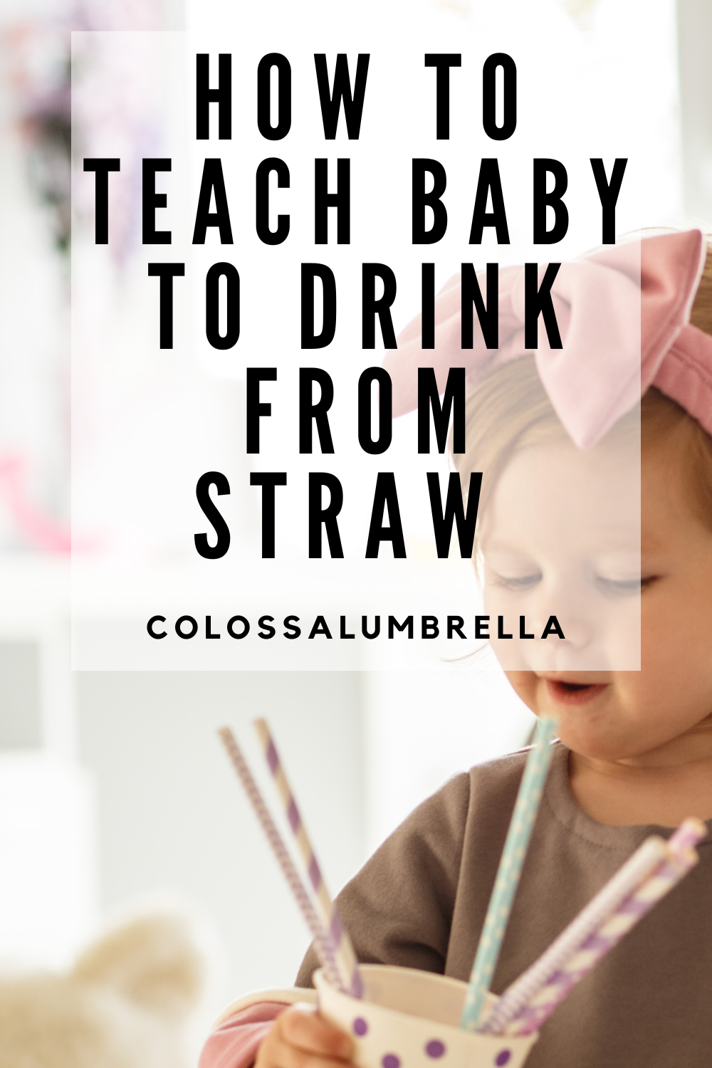 How to teach baby to drink from straw - 6 Easy and Simple Methods