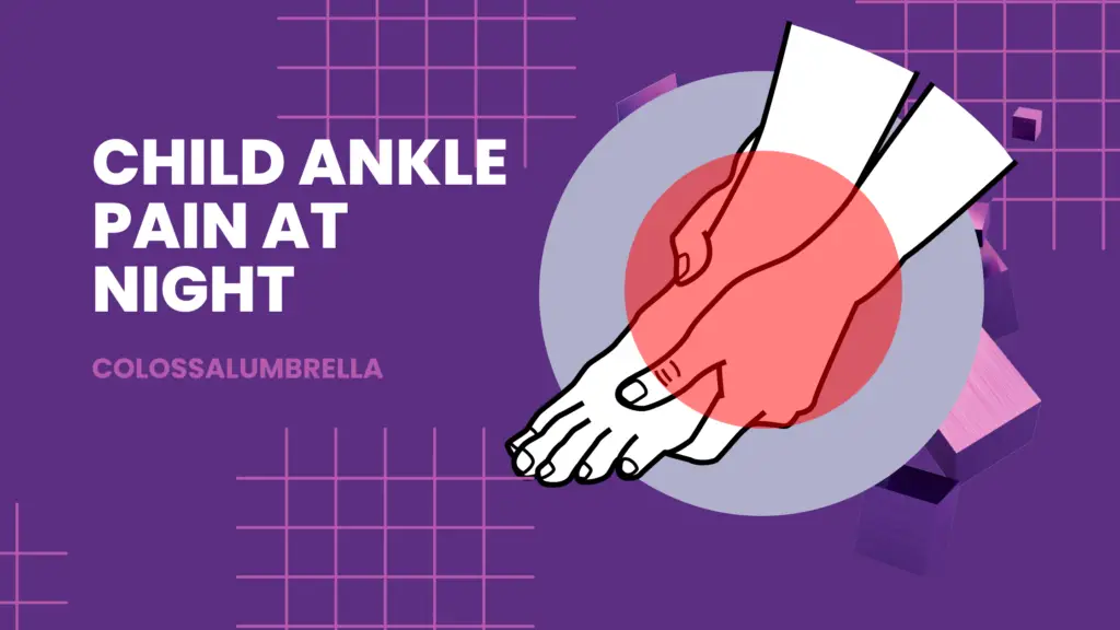 how-to-alleviate-child-ankle-pain-at-night-7-effective-tips-for-parents