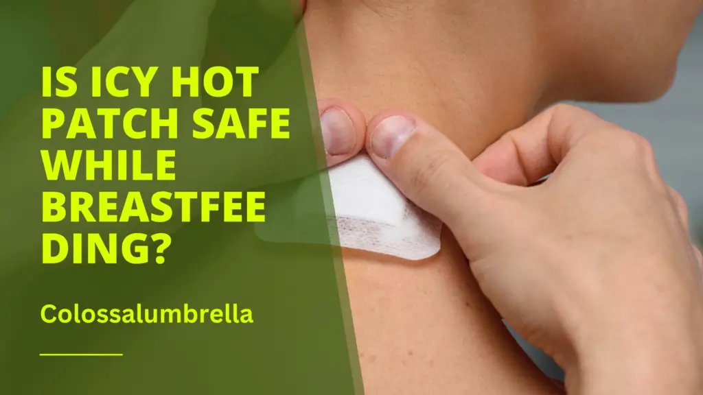 is-icy-hot-patch-safe-while-breastfeeding